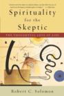 Spirituality for the Skeptic : The Thoughtful Love of life - Book