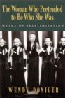 The Woman Who Pretended to Be Who She Was : Myths of Self-Imitation - Book