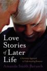Love Stories of Later Life : A Narrative Approach to Understanding Romance - Book