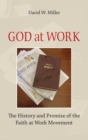 God at Work : The History and Promise of the Faith at Work Movement - Book