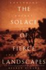The Solace of Fierce Landscapes : Exploring Desert and Mountain Spirituality - Book