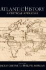 Atlantic History : A Critical Appraisal - Book