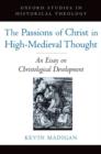 The Passions of Christ in High-Medieval Thought : An Essay on Christological Development - Book
