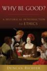 Why be Good? : A Historical Introduction to Ethics - Book