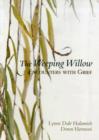 The Weeping Willow : Encounters With Grief - Book
