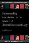 Understanding Somatization in the Practice of Clinical Neuropsychology - Book