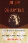 Oh Joy! Oh Rapture! : The Enduring Phenomenon of Gilbert and Sullivan - Book