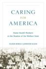 Caring for America : Home Health Workers in the Shadow of the Welfare State - Book