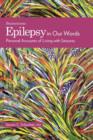 Epilepsy in Our Words : Personal Accounts of Living with Seizures - Book