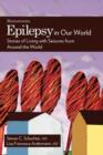 Epilepsy in Our World : Stories of Living with Seizures from Around the World - Book