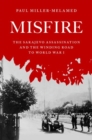 Misfire : The Sarajevo Assassination and the Winding Road to World War I - Book