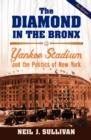 The Diamond in the Bronx : Yankee Stadium and the Politics of New York - Book