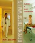 Beyond These Walls : Readings in Health Communication - Book