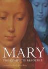 Mary : The Complete Resource - Book