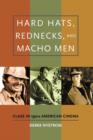 Hard Hats, Rednecks, and Macho Men : Class in 1970s American Cinema - Book