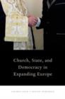 Church, State, and Democracy in Expanding Europe - Book