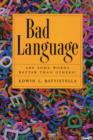 Bad Language : Are Some Words Better Than Others? - Book