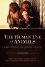 The Human Use of Animals : Case studies in ethical choice - Book