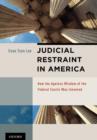 Judicial Restraint in America : How the Ageless Wisdom of the Federal Courts was Invented - Book