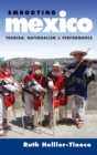 Embodying Mexico : Tourism, Nationalism, and Performance - Book