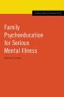Family Psychoeducation for Serious Mental Illness - Book