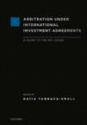 Arbitration Under International Investment Agreements : A Guide to the Key Issues - Book