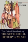 The Oxford Handbook of the New Cultural History of Music - Book