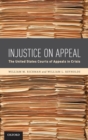 Injustice On Appeal : The United States Courts of Appeals in Crisis - Book