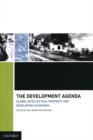 The Development Agenda : Global Intellectual Property and Developing Countries - Book