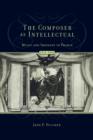 The Composer as Intellectual : Music and Ideology in France 1914-1940 - Book