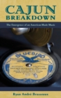 Cajun Breakdown : The Emergence of an American Made Music - Book