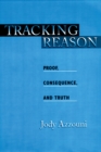 Tracking Reason : Proof, Consequence, and Truth - eBook