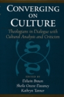 Converging on Culture : Theologians in Dialogue with Cultural Analysis and Criticism - eBook