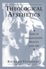 Theological Aesthetics : God in Imagination, Beauty, and Art - eBook