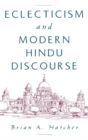 Eclecticism and Modern Hindu Discourse - eBook