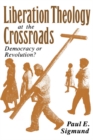 Liberation Theology at the Crossroads : Democracy or Revolution? - eBook