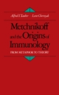 Metchnikoff and the Origins of Immunology : From Metaphor to Theory - eBook