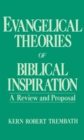 Evangelical Theories of Biblical Inspiration : A Review and Proposal - eBook