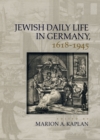 Jewish Daily Life in Germany, 1618-1945 - Marion A. Kaplan