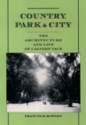 Country, Park & City : The Architecture and Life of Calvert Vaux - Francis R. Kowsky