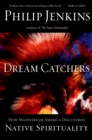 Dream Catchers : How Mainstream America Discovered Native Spirituality - eBook