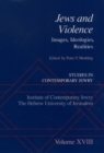 Studies in Contemporary Jewry : Volume XVIII: Jews and Violence: Images. Ideologies, Realities - Peter Y. Medding