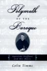 Polymath of the Baroque : Agostino Steffani and His Music - Colin Timms