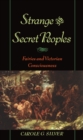 Strange and Secret Peoples : Fairies and Victorian Consciousness - eBook