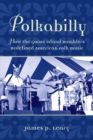 Polkabilly : How the Goose Island Ramblers Redefined American Folk Music - eBook