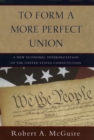 To Form A More Perfect Union : A New Economic Interpretation of the United States Constitution - eBook