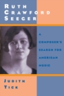 Ruth Crawford Seeger : A Composer's Search for American Music - eBook