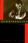 Shostakovich : A Life - Laurel Fay