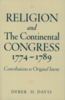 Religion and the Continental Congress, 1774-1789 : Contributions to Original Intent - eBook