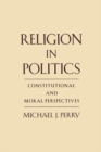 Religion in Politics : Constitutional and Moral Perspectives - eBook